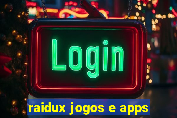 raidux jogos e apps